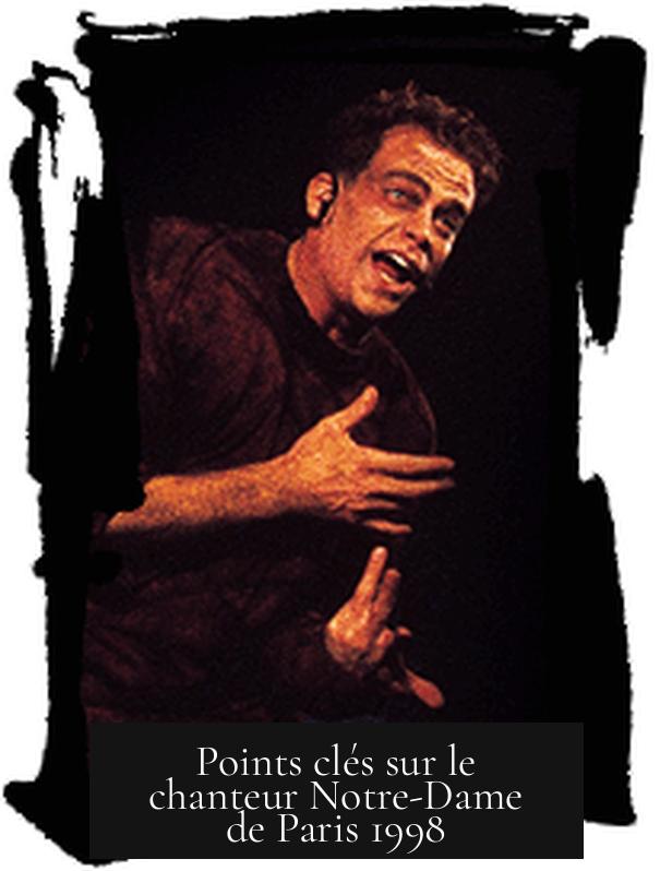 Points clés sur le chanteur Notre-Dame de Paris 1998