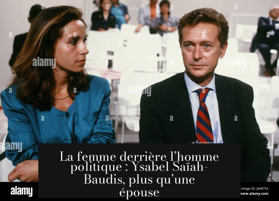La femme derrière l’homme politique : Ysabel Saïah-Baudis, plus qu’une épouse