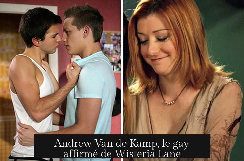 Andrew Van de Kamp, le gay affirmé de Wisteria Lane