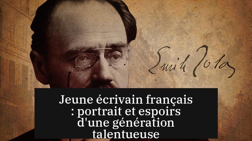 Jeune écrivain français : portrait et espoirs d'une génération talentueuse