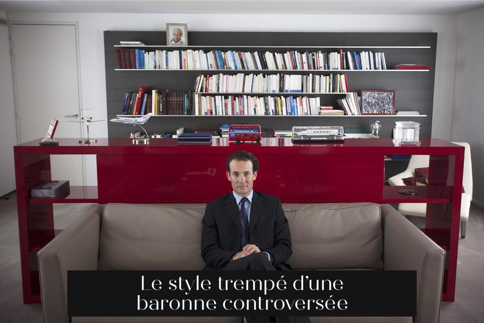 Le style trempé d’une baronne controversée
