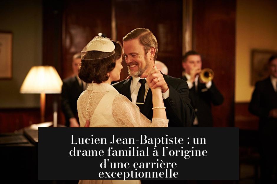 Lucien Jean-Baptiste : un drame familial à l’origine d’une carrière exceptionnelle