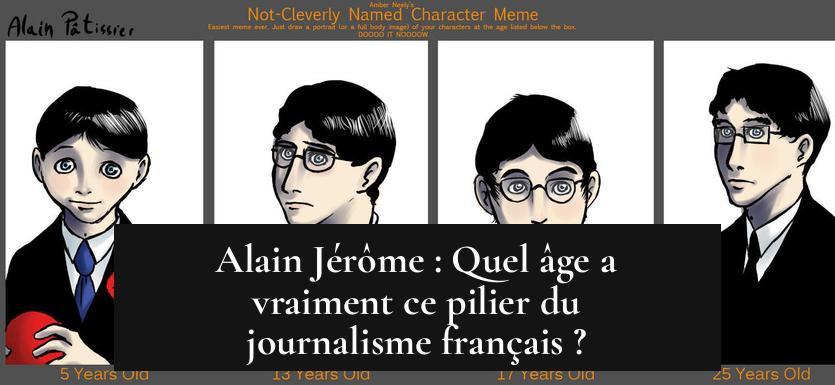 Alain Jérôme : Quel âge a vraiment ce pilier du journalisme français ?