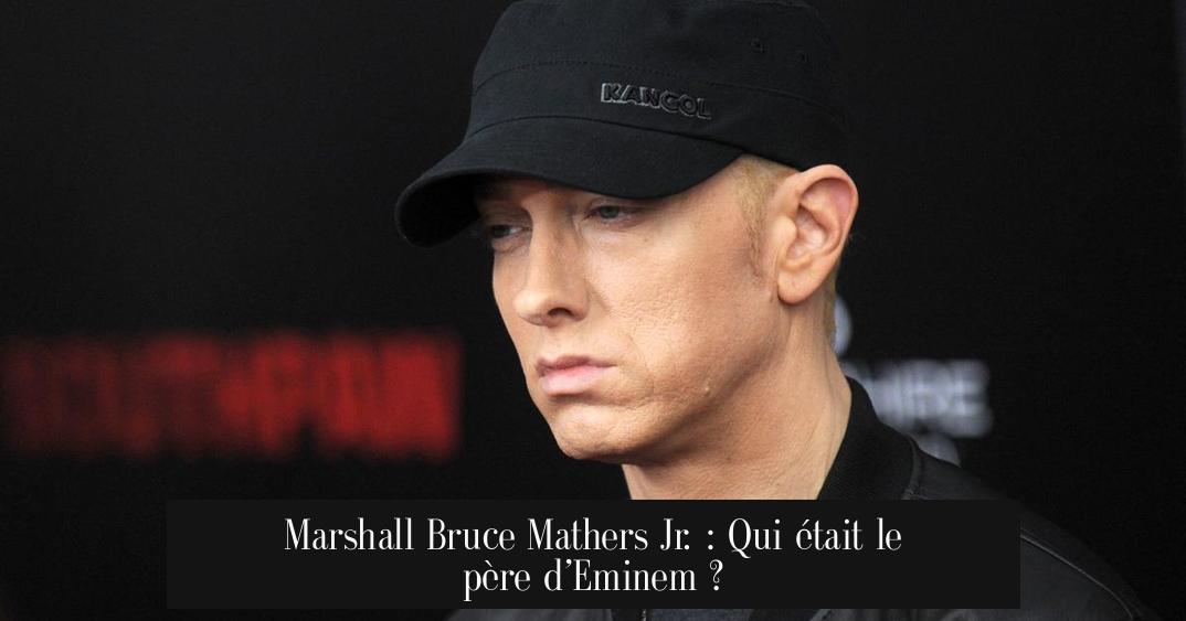 Marshall Bruce Mathers Jr. : Qui était le père d’Eminem ?