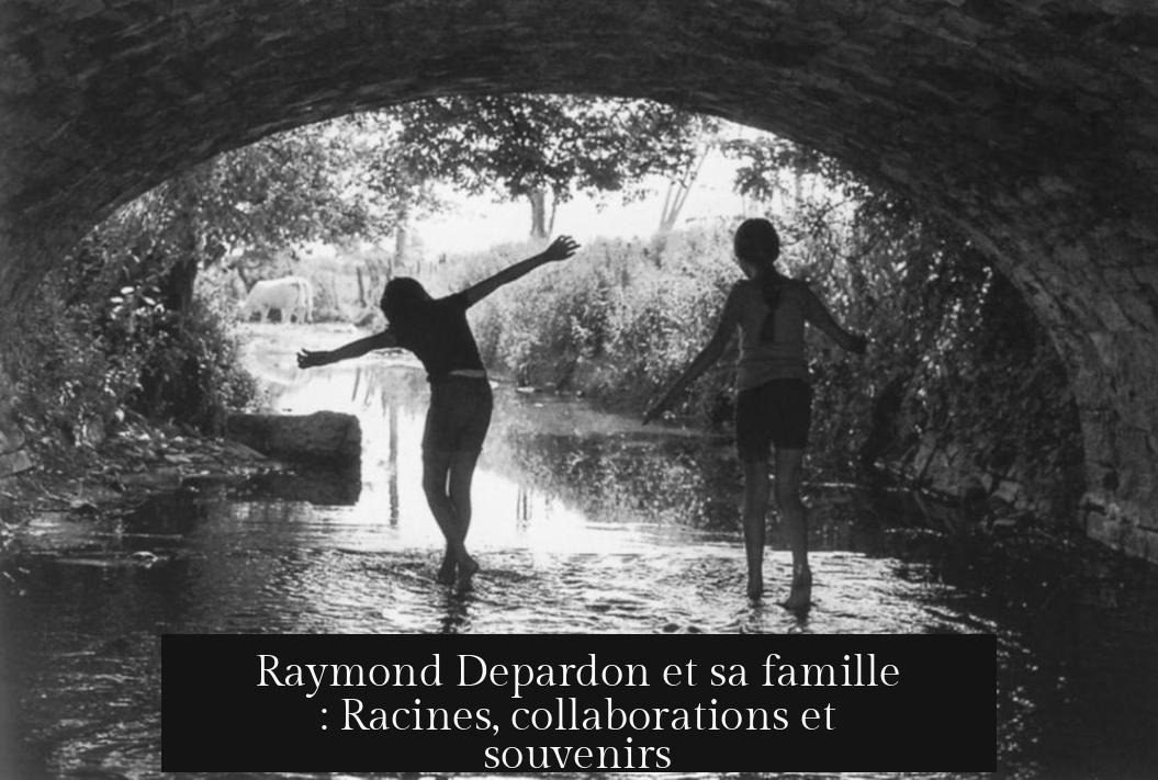Raymond Depardon et sa famille : Racines, collaborations et souvenirs