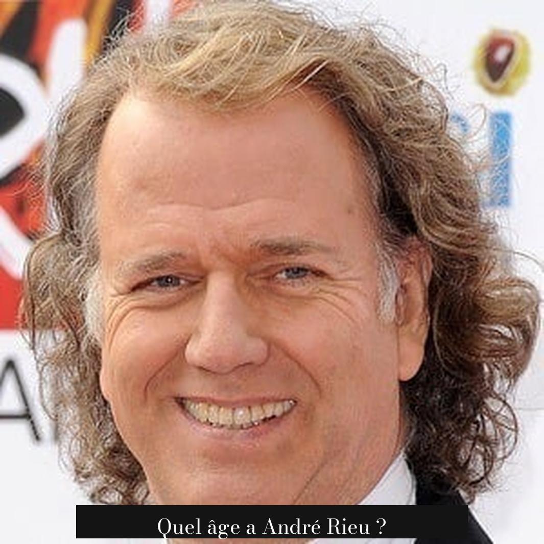 Quel âge a André Rieu ?