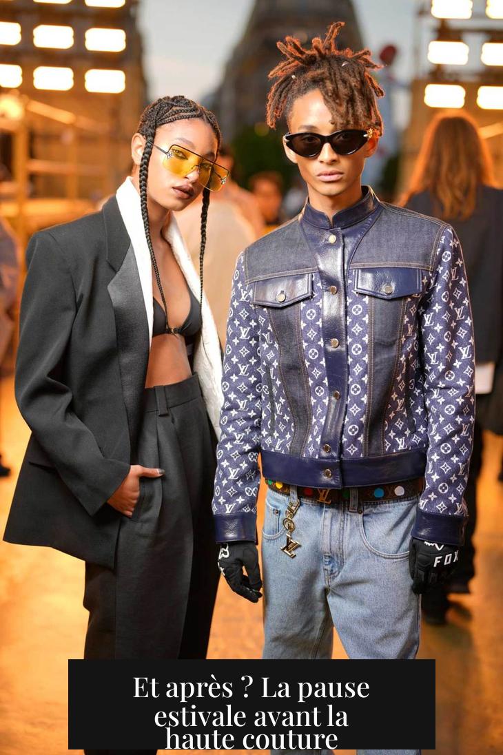 Et après ? La pause estivale avant la haute couture