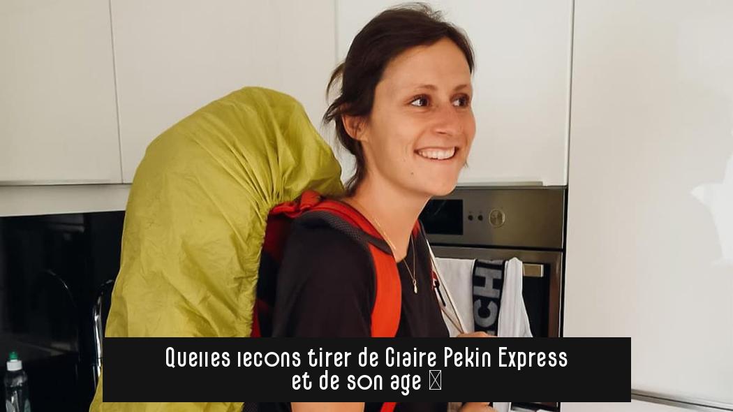 Quelles leçons tirer de Claire Pekin Express et de son âge ?