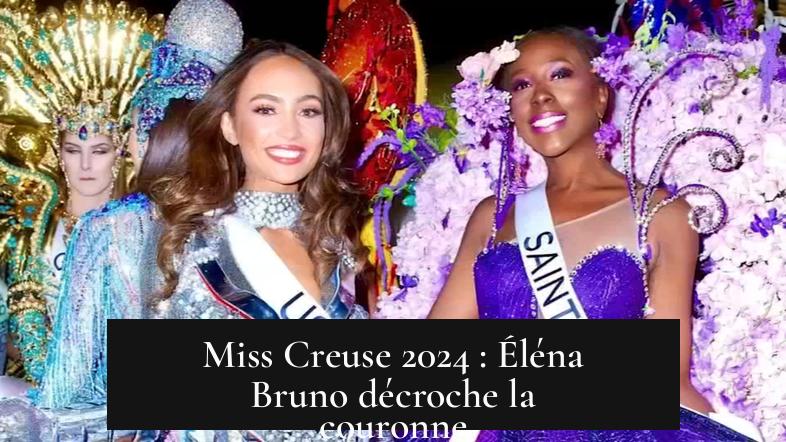 Miss Creuse 2024 : Éléna Bruno décroche la couronne