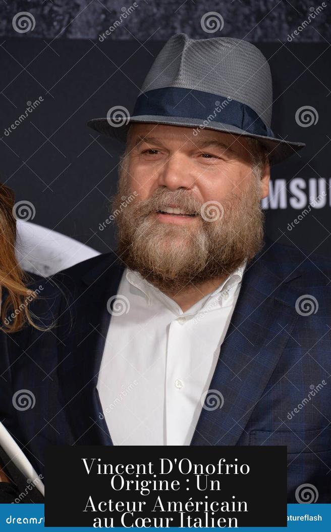 Vincent D'Onofrio Origine : Un Acteur Américain au Cœur Italien