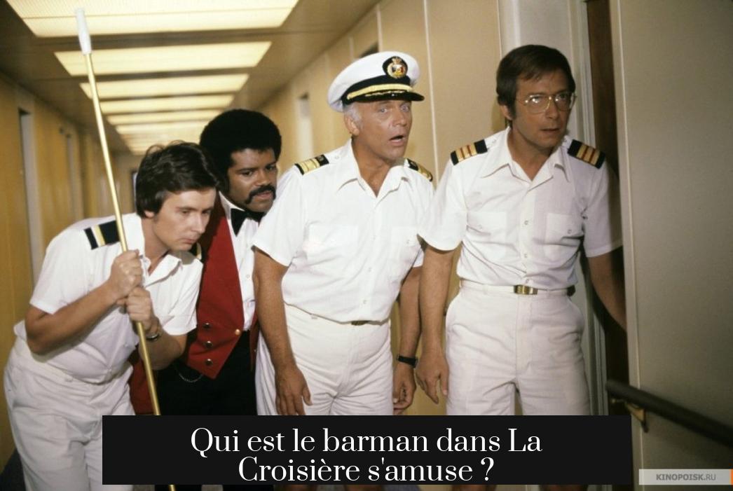Qui est le barman dans La Croisière s'amuse ?