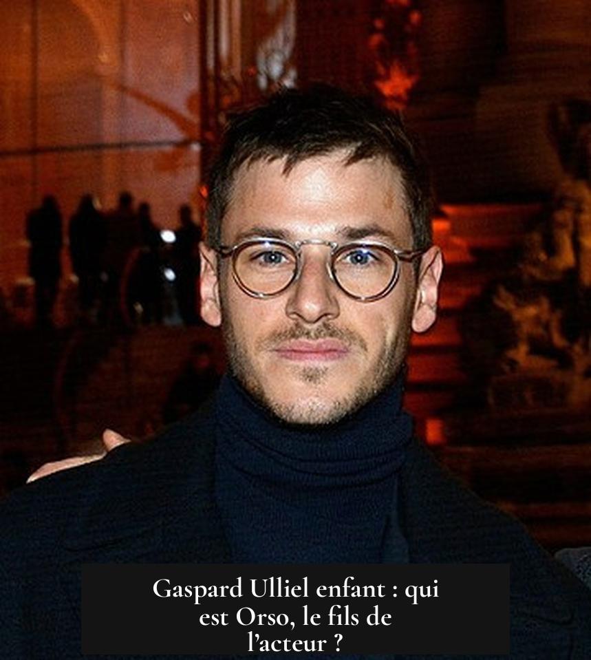 Gaspard Ulliel enfant : qui est Orso, le fils de l’acteur ?