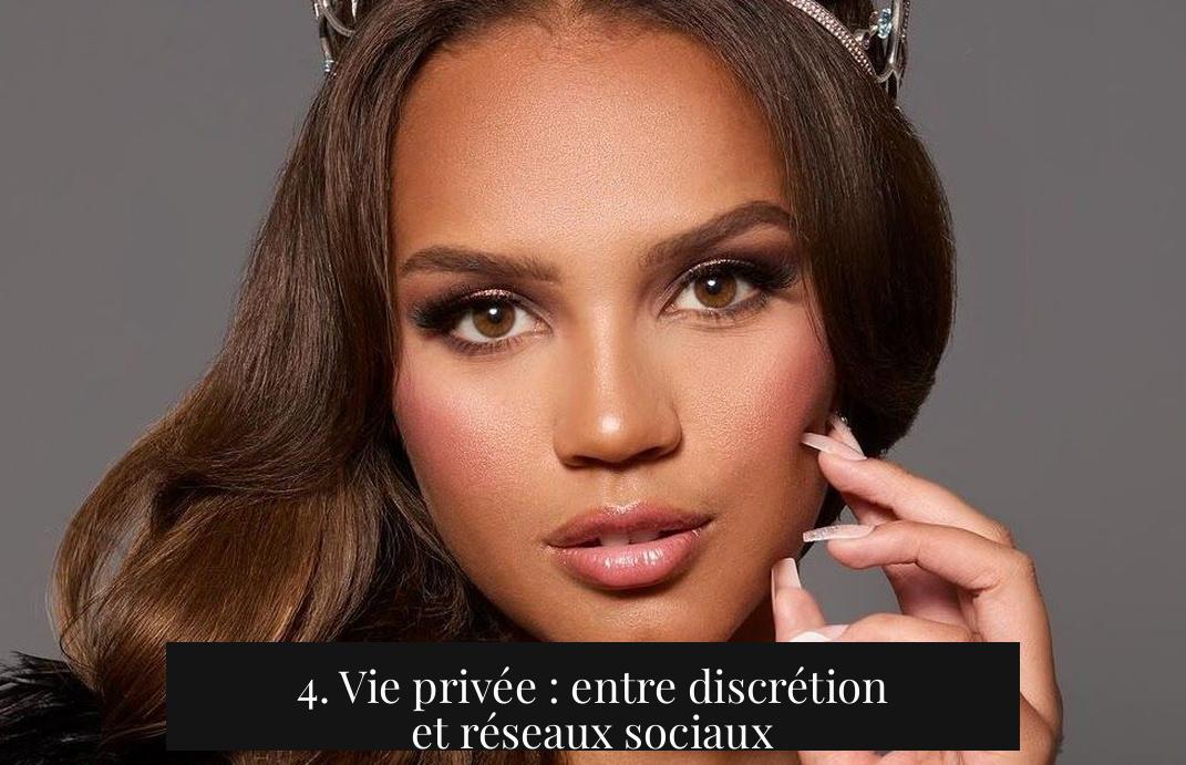 4. Vie privée : entre discrétion et réseaux sociaux