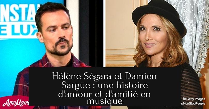 Hélène Ségara et Damien Sargue : une histoire d'amour et d'amitié en musique