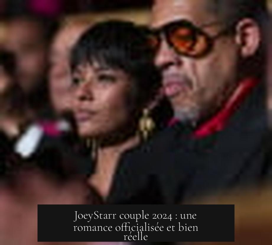 JoeyStarr couple 2024 : une romance officialisée et bien réelle