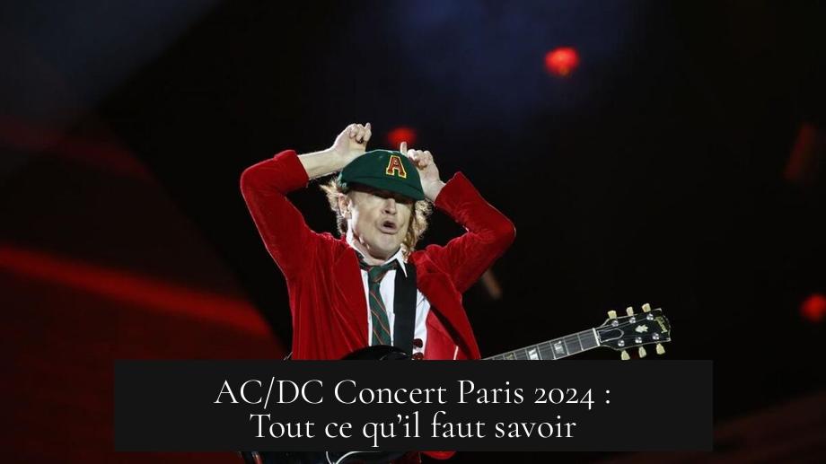 AC/DC Concert Paris 2024 : Tout ce qu’il faut savoir