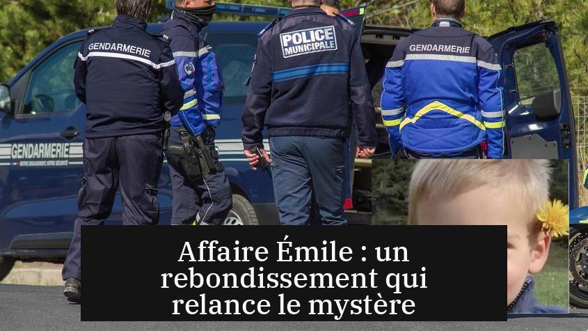 Affaire Émile : un rebondissement qui relance le mystère