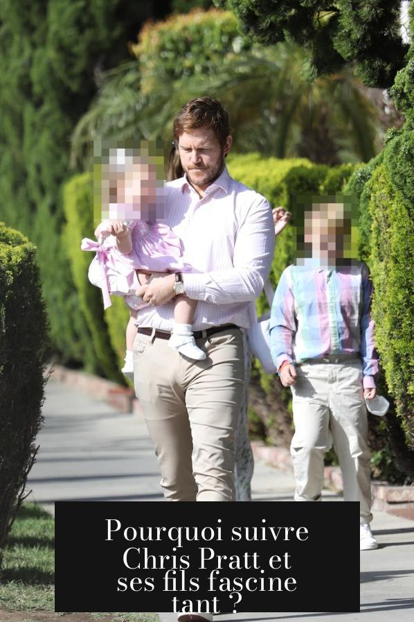 Pourquoi suivre Chris Pratt et ses fils fascine tant ?
