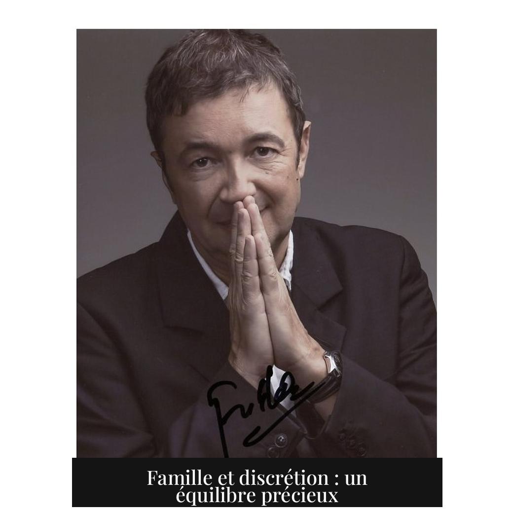 Famille et discrétion : un équilibre précieux