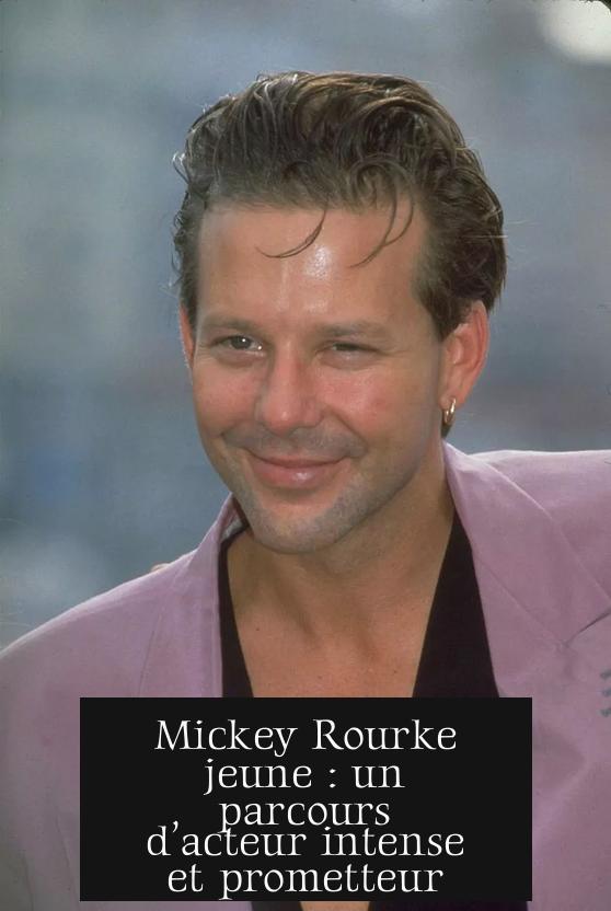 Mickey Rourke jeune : un parcours d’acteur intense et prometteur