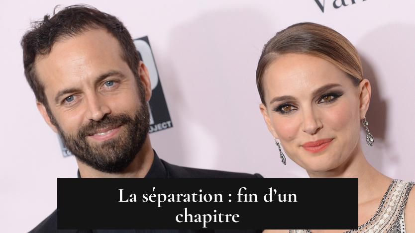 La séparation : fin d’un chapitre