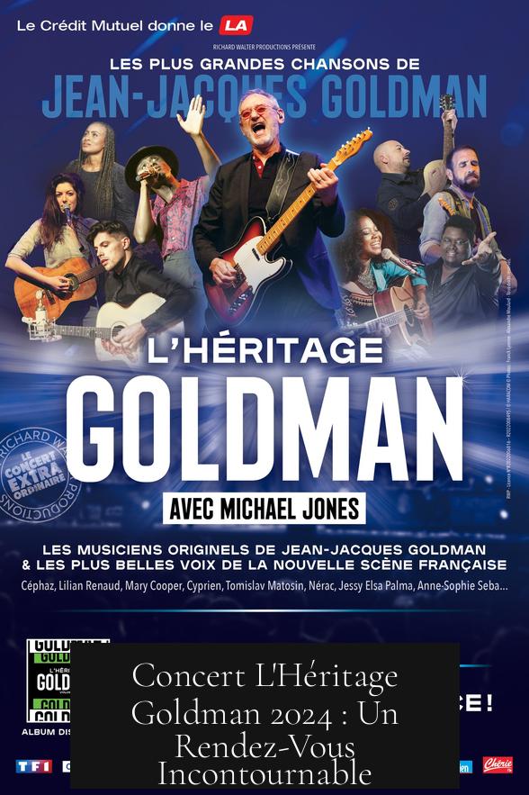 Concert L'Héritage Goldman 2024 : Un Rendez-Vous Incontournable