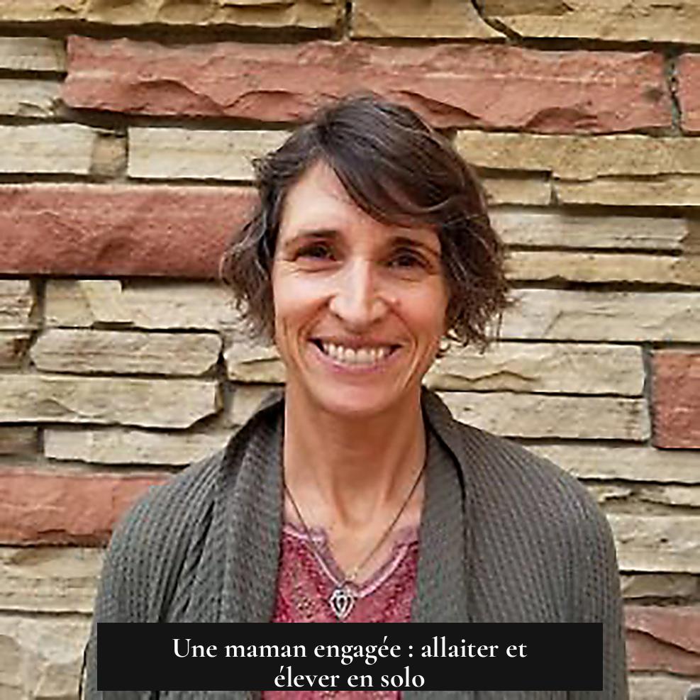 Une maman engagée : allaiter et élever en solo