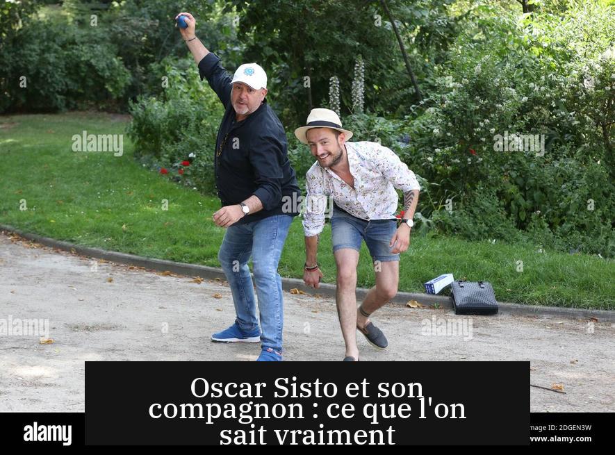 Oscar Sisto et son compagnon : ce que l'on sait vraiment