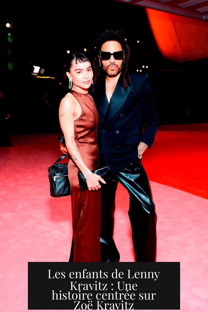Les enfants de Lenny Kravitz : Une histoire centrée sur Zoë Kravitz
