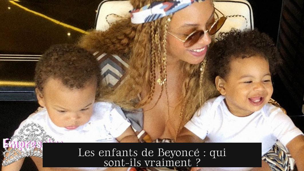 Les enfants de Beyoncé : qui sont-ils vraiment ?