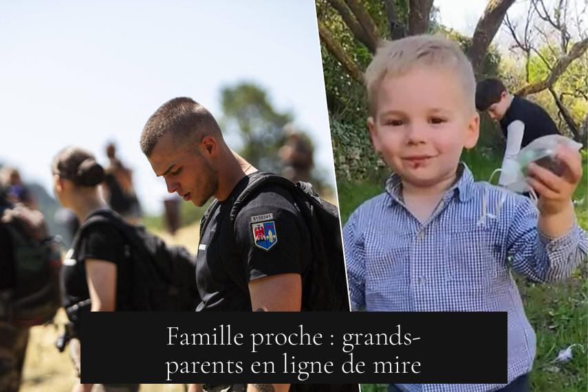 Famille proche : grands-parents en ligne de mire