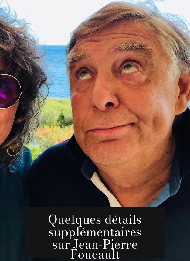 Quelques détails supplémentaires sur Jean-Pierre Foucault