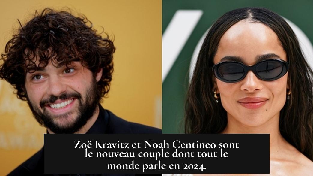 Zoë Kravitz et Noah Centineo sont le nouveau couple dont tout le monde parle en 2024.