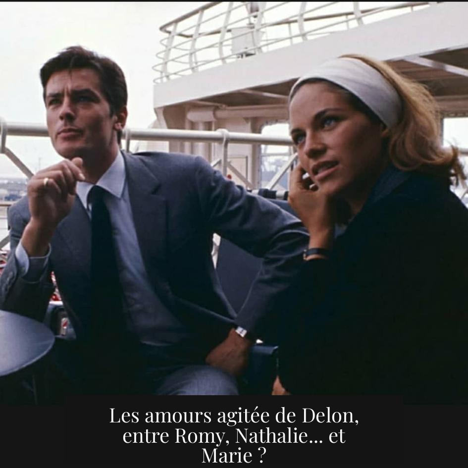 Les amours agitée de Delon, entre Romy, Nathalie... et Marie ?