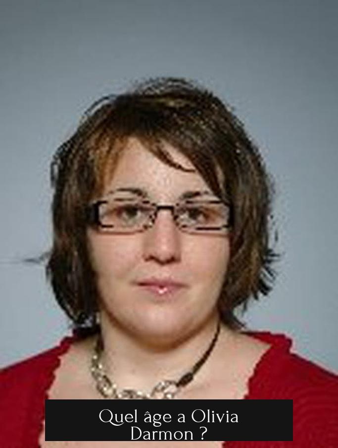 Quel âge a Olivia Darmon ?
