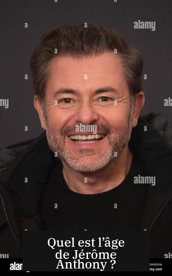 Quel est l’âge de Jérôme Anthony ?