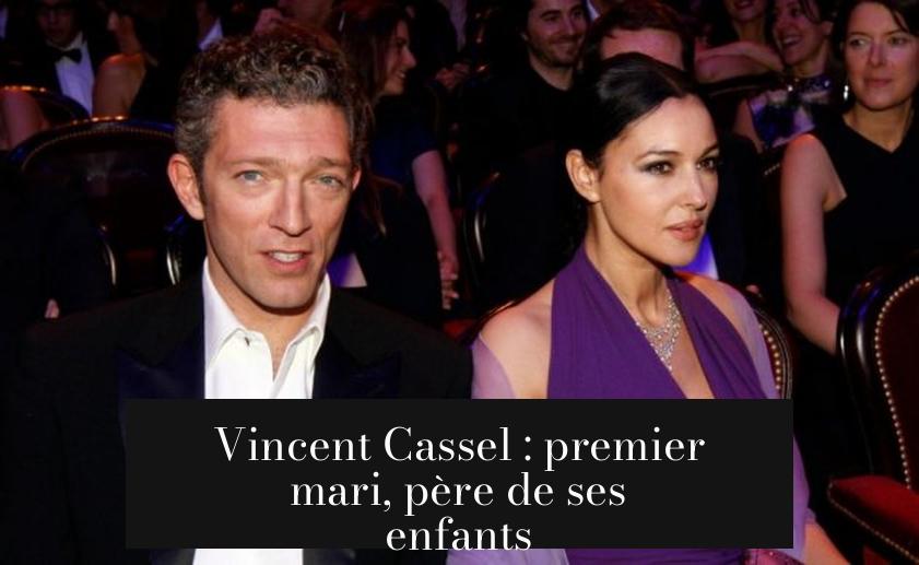Vincent Cassel : premier mari, père de ses enfants