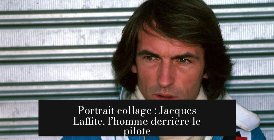 Portrait collage : Jacques Laffite, l’homme derrière le pilote