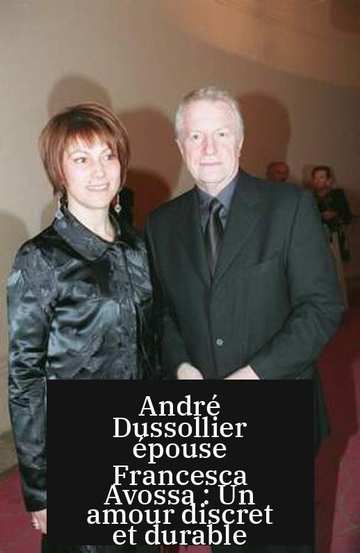André Dussollier épouse Francesca Avossa : Un amour discret et durable