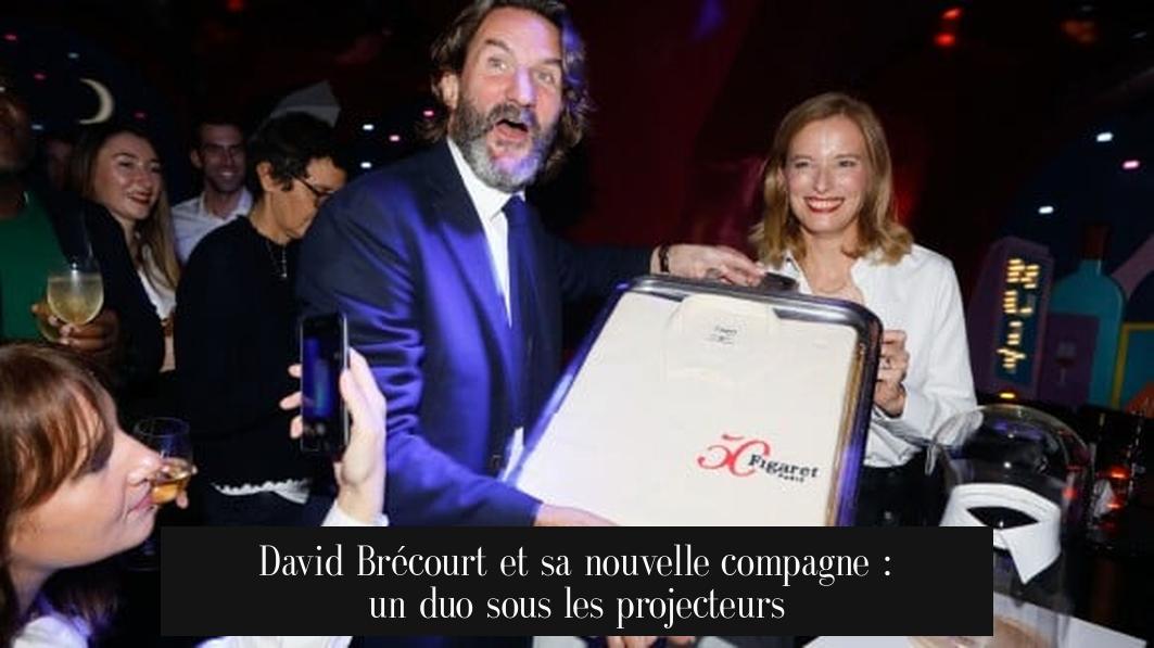 David Brécourt et sa nouvelle compagne : un duo sous les projecteurs
