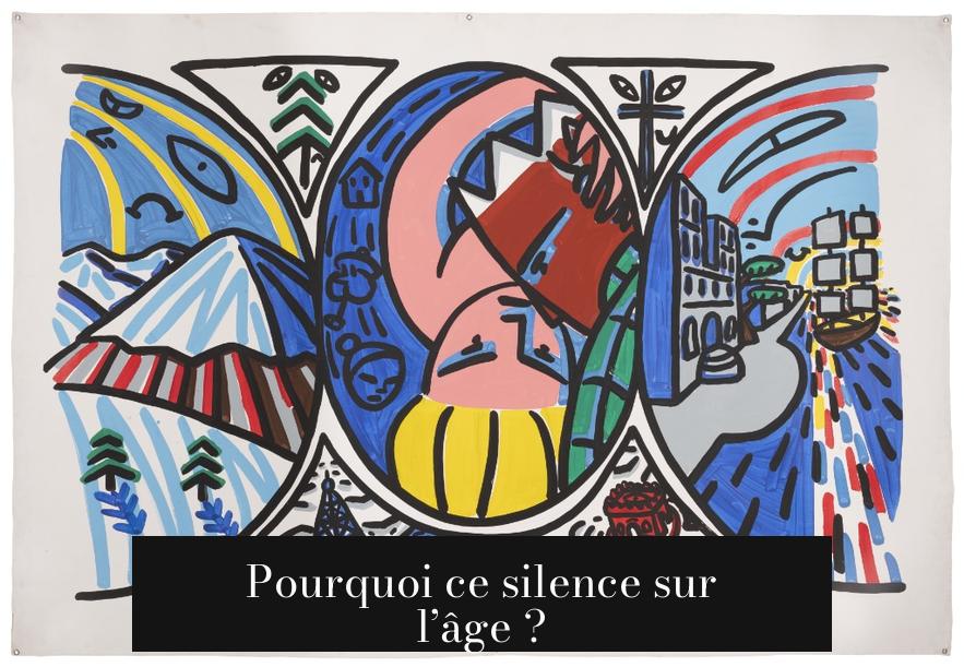 Pourquoi ce silence sur l’âge ?