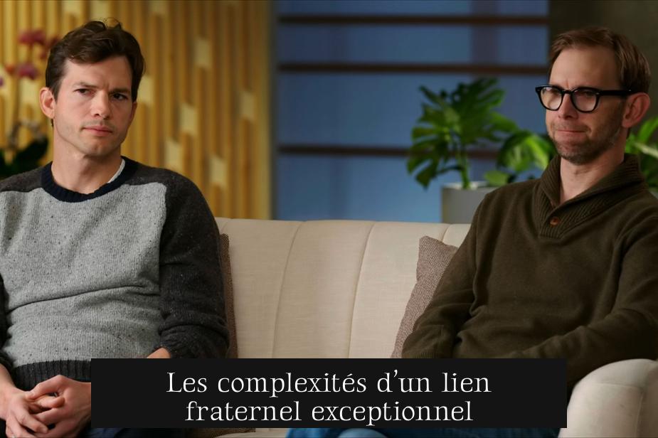 Les complexités d’un lien fraternel exceptionnel