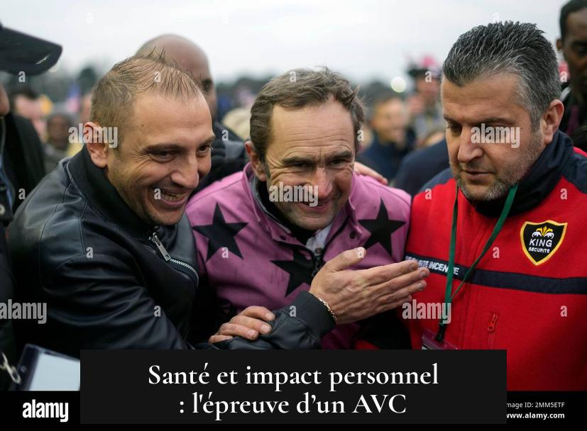 Santé et impact personnel : l'épreuve d’un AVC