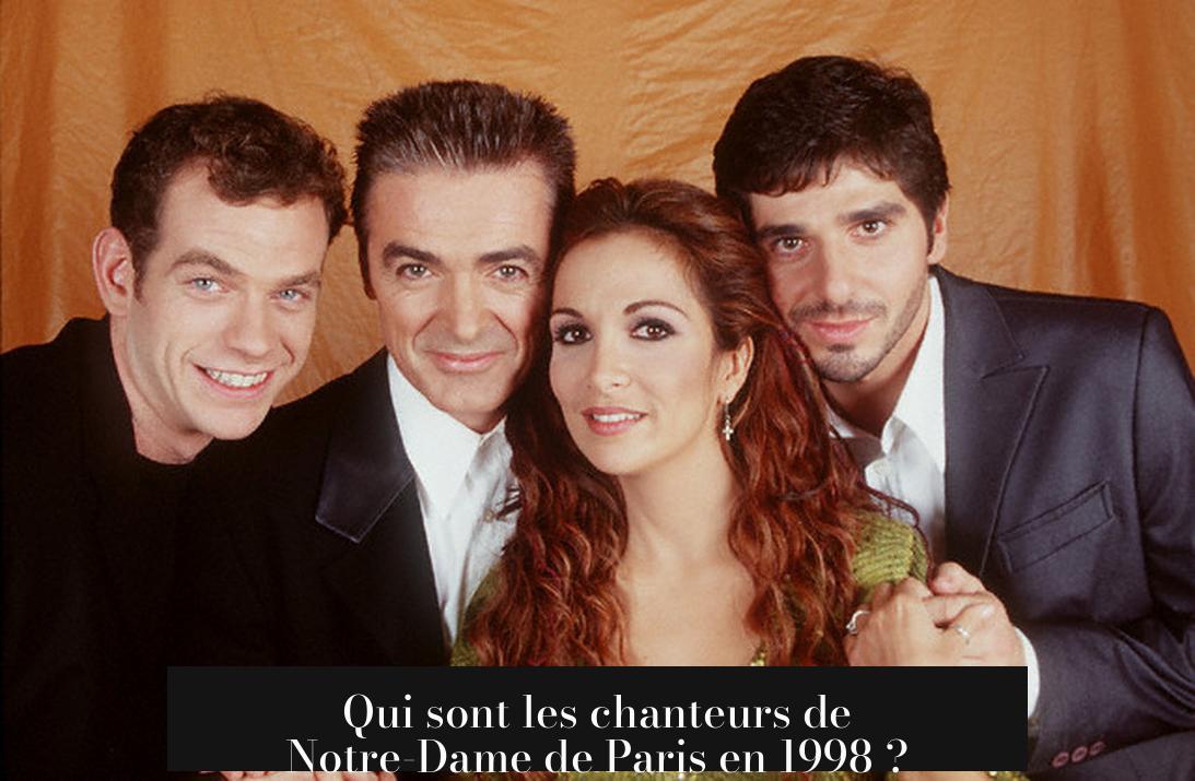 Qui sont les chanteurs de Notre-Dame de Paris en 1998 ?