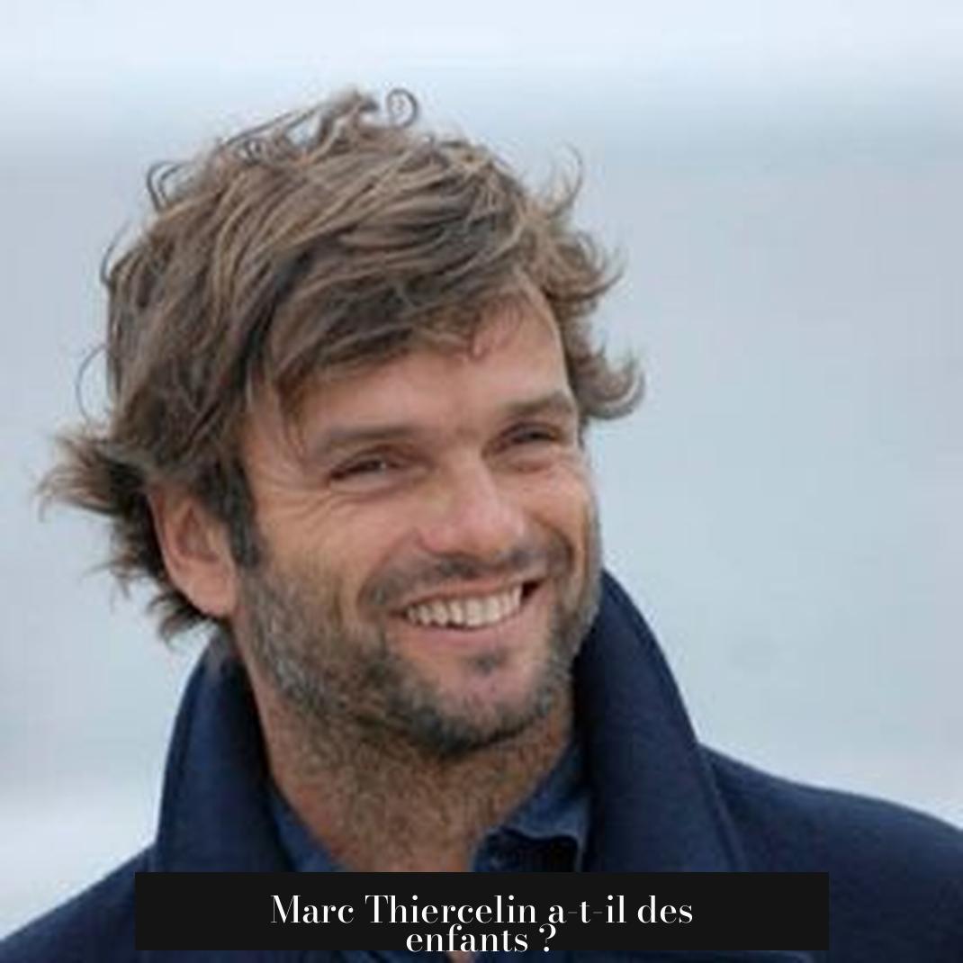 Marc Thiercelin a-t-il des enfants ?