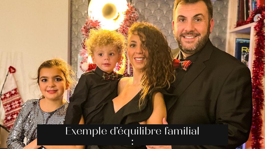 Exemple d’équilibre familial :