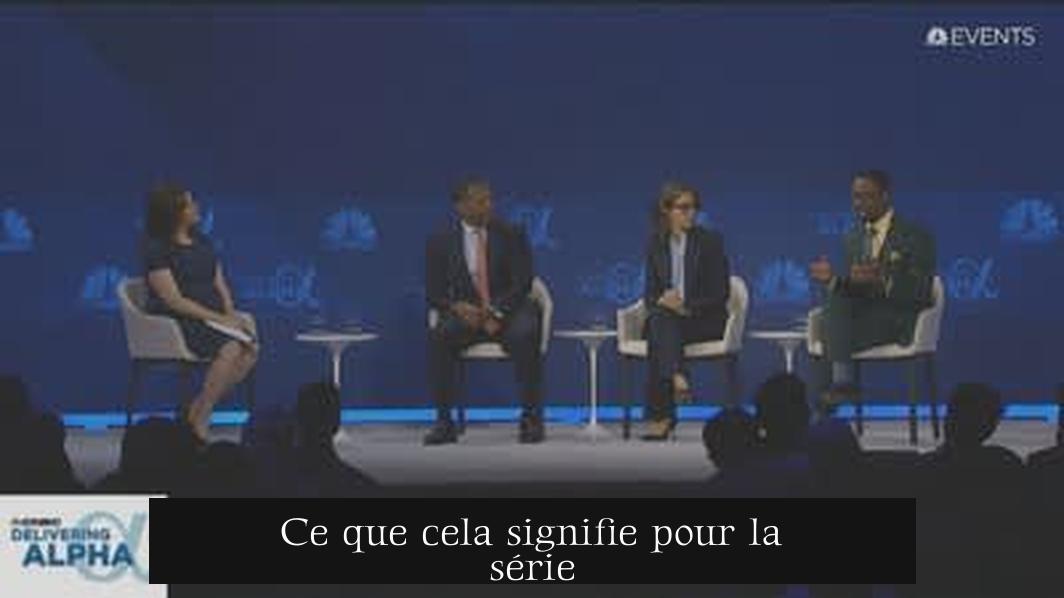 Ce que cela signifie pour la série