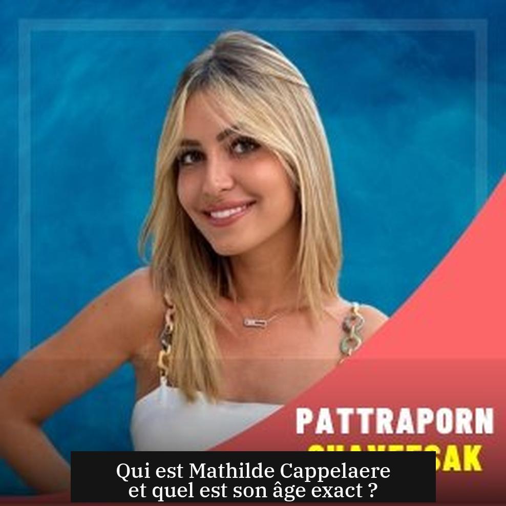 Qui est Mathilde Cappelaere et quel est son âge exact ?