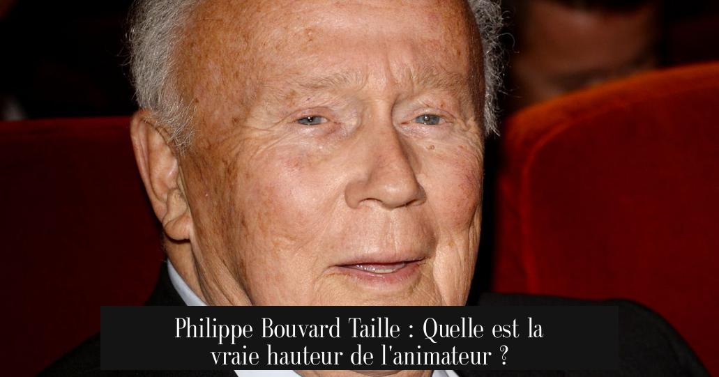 Philippe Bouvard Taille : Quelle est la vraie hauteur de l'animateur ?