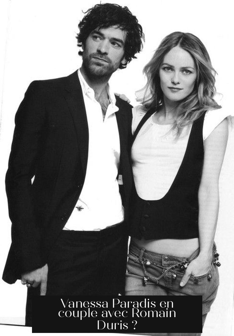 Vanessa Paradis en couple avec Romain Duris ?
